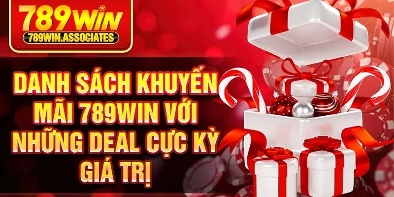 Danh sách khuyến mãi 789win với những deal cực kỳ giá trị