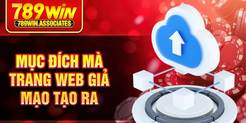 Mục đích mà trang web giả mạo tạo ra